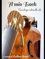 Algopix Similar Product 20 - Il mio Bach Sei suite per violoncello