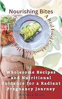 Algopix Similar Product 2 - Nourishing Bites A Real Food Cookbook