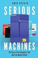 Algopix Similar Product 8 - Serious Machines The Story of the