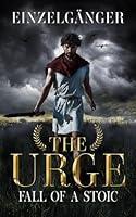 Algopix Similar Product 15 - The Urge Fall of a Stoic  A Tale of a