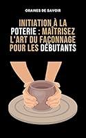 Algopix Similar Product 3 - Initiation  la poterie  Matrisez