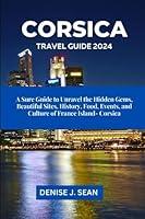 Algopix Similar Product 4 - CORSICA TRAVEL GUIDE 2024 A Sure Guide