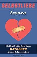 Algopix Similar Product 5 - Selbstliebe lernen Wie Sie sich selbst