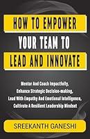 Algopix Similar Product 6 - How to Empower Your Team to Lead and