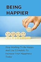 Algopix Similar Product 3 - Being Happier Stop Waiting To Be Happy