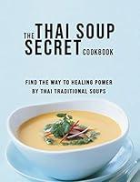 Algopix Similar Product 4 - The Thai Soup Secret Cookbook Find the
