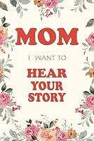 Algopix Similar Product 2 - Mom I Want to Hear Your Story A