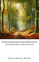 Algopix Similar Product 16 - Mastering Hospice Recertifications A