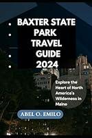 Algopix Similar Product 8 - BAXTER STATE PARK TRAVEL GUIDE 2024