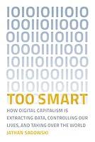 Algopix Similar Product 17 - Too Smart How Digital Capitalism is
