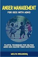 Algopix Similar Product 10 - ANGER MANAGEMENT FOR KIDS WITH ADHD