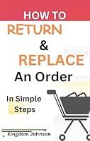 Algopix Similar Product 8 - How To Return  Replace An Order  In