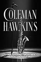 Algopix Similar Product 15 - Coleman Hawkins A Tenor Saxophonist