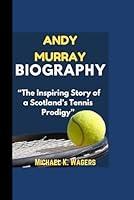 Algopix Similar Product 5 - ANDY MURRAY BIOGRAPHY The Inspiring