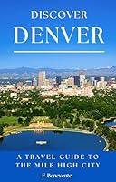 Algopix Similar Product 10 - Discover Denver A Travel Guide To The