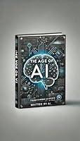 Algopix Similar Product 8 - The Age of AI: Transforming Our World