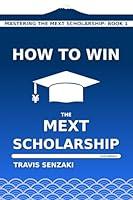 Algopix Similar Product 16 - How to Win the MEXT Scholarship