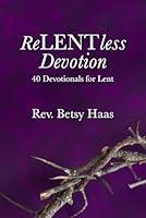 Algopix Similar Product 18 - ReLENTless Devotion 40 Devotionals for