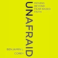 Algopix Similar Product 17 - Unafraid: Moving Beyond Fear-Based Faith