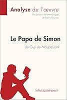 Algopix Similar Product 14 - Le Papa de Simon de Guy de Maupassant