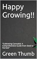 Algopix Similar Product 7 - Happy Growing Cultivating Cannabis