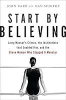 Algopix Similar Product 15 - Start by Believing Larry Nassars