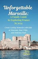 Algopix Similar Product 19 - Unforgettable Marseille A Family Guide