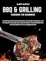 Algopix Similar Product 14 - BBQ  GRILLING COOKBOOK FOR BEGINNERS