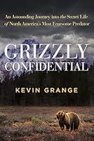 Algopix Similar Product 11 - Grizzly Confidential An Astounding