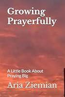 Algopix Similar Product 2 - Growing Prayerfully A Little Book