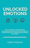 Algopix Similar Product 11 - Unlocked Emotions How To Develop Your