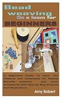 Algopix Similar Product 15 - BEAD WEAVING ON A LOOM FOR BEGINNERS A