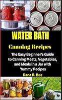 Algopix Similar Product 14 - WATER BATH CANNING Recipes The Easy