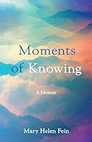 Algopix Similar Product 3 - Moments of Knowing: A Memoir
