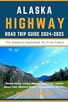 Algopix Similar Product 5 - Alaska Highway Road Trip Guide The