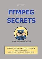 Algopix Similar Product 15 - FFmpeg Secrets Ein praxisorientierter