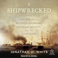 Algopix Similar Product 12 - Shipwrecked A True Civil War Story of