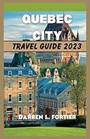 Algopix Similar Product 19 - QUEBEC CITY TRAVEL GUIDE 2023 Discover