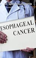 Algopix Similar Product 16 - Esophageal Cancer A Comprehensive