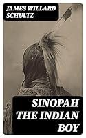 Algopix Similar Product 9 - Sinopah the Indian Boy