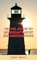 Algopix Similar Product 16 - Travel Guide To Michigans Must See