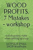 Algopix Similar Product 19 - WOOD PROFITS 7 Mistakes  workshop