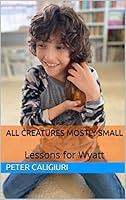 Algopix Similar Product 20 - All Creatures Mostly Small Lessons for