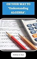 Algopix Similar Product 11 - ON YOUR WAY TO Understanding ALGEBRA