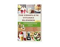 Algopix Similar Product 18 - The Complete Vitamix Blender Cookbook