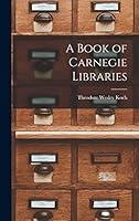 Algopix Similar Product 18 - A Book of Carnegie Libraries