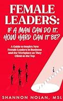 Algopix Similar Product 14 - Female Leaders If a Man Can Do It How