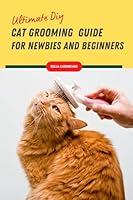 Algopix Similar Product 12 - Ultimate Diy Cat Grooming Guide For