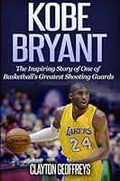 Algopix Similar Product 14 - Kobe Bryant The Inspiring Story of One