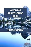 Algopix Similar Product 7 - WYOMING TRAVEL GUIDE 2024 Wyoming